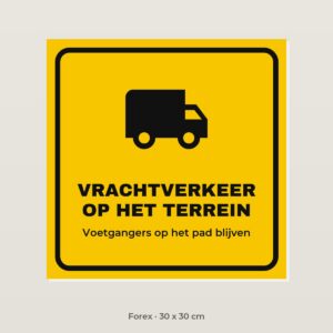 Bordje Vrachtverkeer op het terrein - Forex 30 x 30 cm