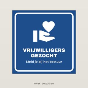 Bordje Vrijwilligers gezocht - Forex 30 x 30 cm