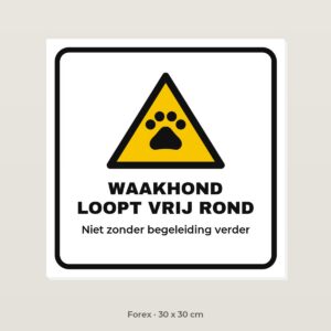 Bordje Waakhond loopt vrij rond - Forex 30 x 30 cm