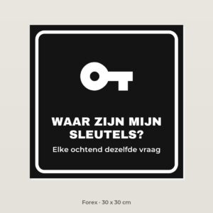 Bordje Waar zijn mijn sleutels - Forex 30 x 30 cm