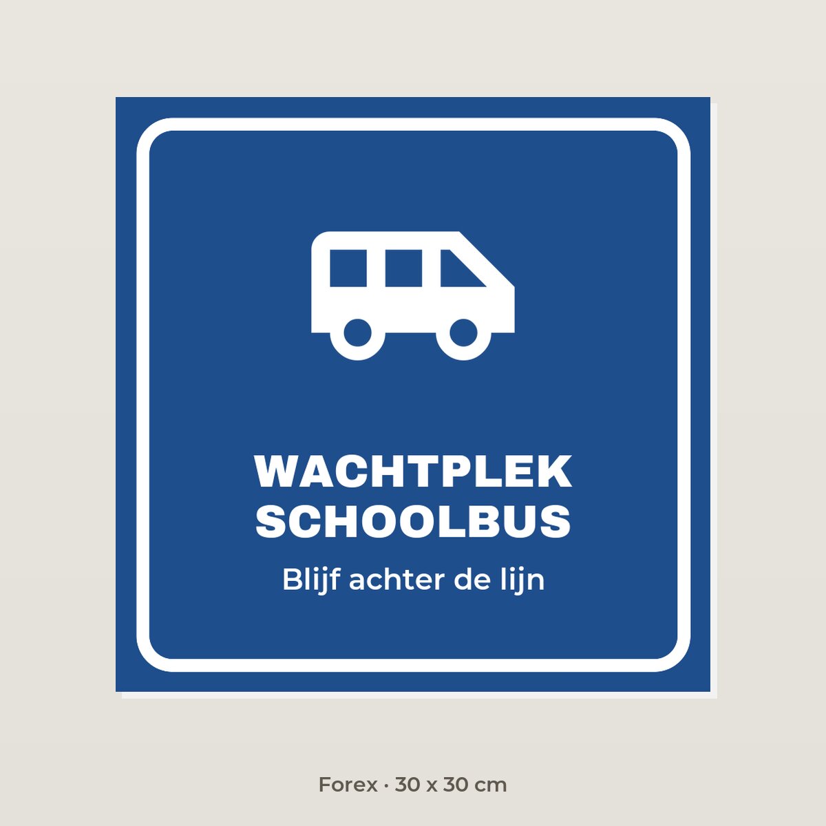 Bordje Wachtplek schoolbus - Forex 30 x 30 cm