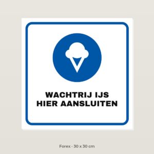 Bordje Wachtrij ijs, hier aansluiten - Forex 30 x 30 cm