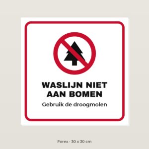Bordje Waslijn niet aan bomen - Forex 30 x 30 cm