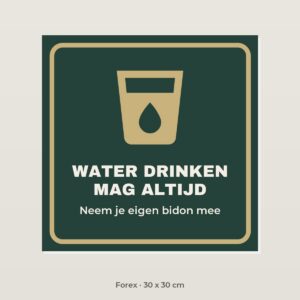 Bordje Water drinken mag altijd - Forex 30 x 30 cm