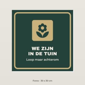 Bordje We zijn in de tuin - Forex 30 x 30 cm