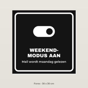 Bordje Weekendmodus aan - Forex 30 x 30 cm