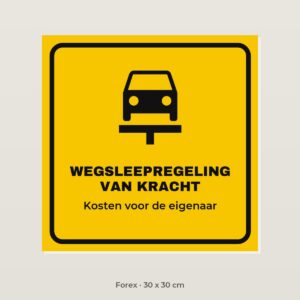 Bordje Wegsleepregeling van kracht - Forex 30 x 30 cm