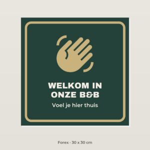 Bordje Welkom in onze B&B - Forex 30 x 30 cm