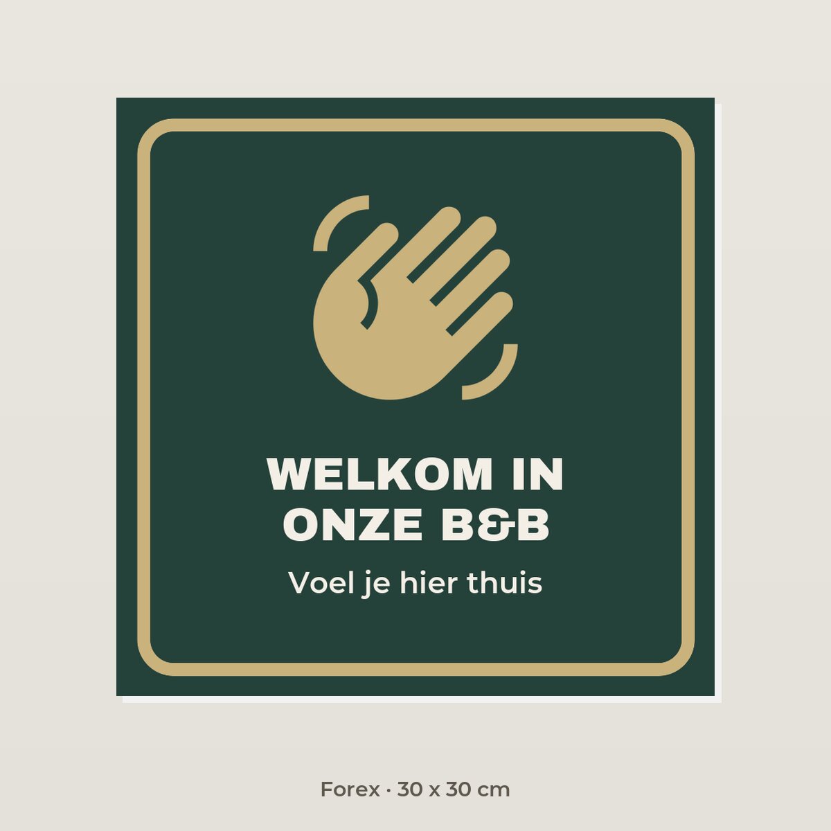 Bordje Welkom in onze B&B - Forex 30 x 30 cm