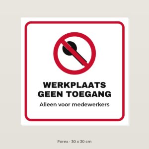Bordje Werkplaats, geen toegang - Forex 30 x 30 cm