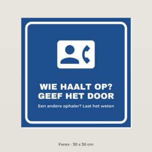 Bordje Wie haalt op - Forex 30 x 30 cm