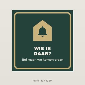Bordje Wie is daar - Forex 30 x 30 cm