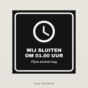 Bordje Wij sluiten om 01.00 uur - Forex 30 x 30 cm