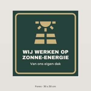 Bordje Wij werken op zonne-energie - Forex 30 x 30 cm