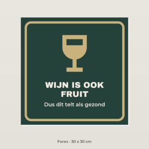 Bordje Wijn is ook fruit - Forex 30 x 30 cm
