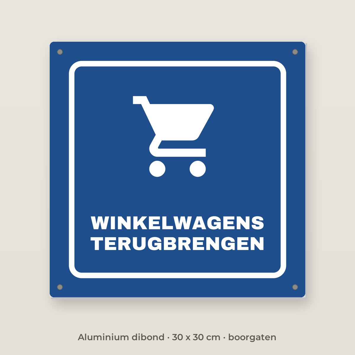 Bordje Winkelwagens terugbrengen - Aluminium dibond 30 x 30 cm met boorgaten