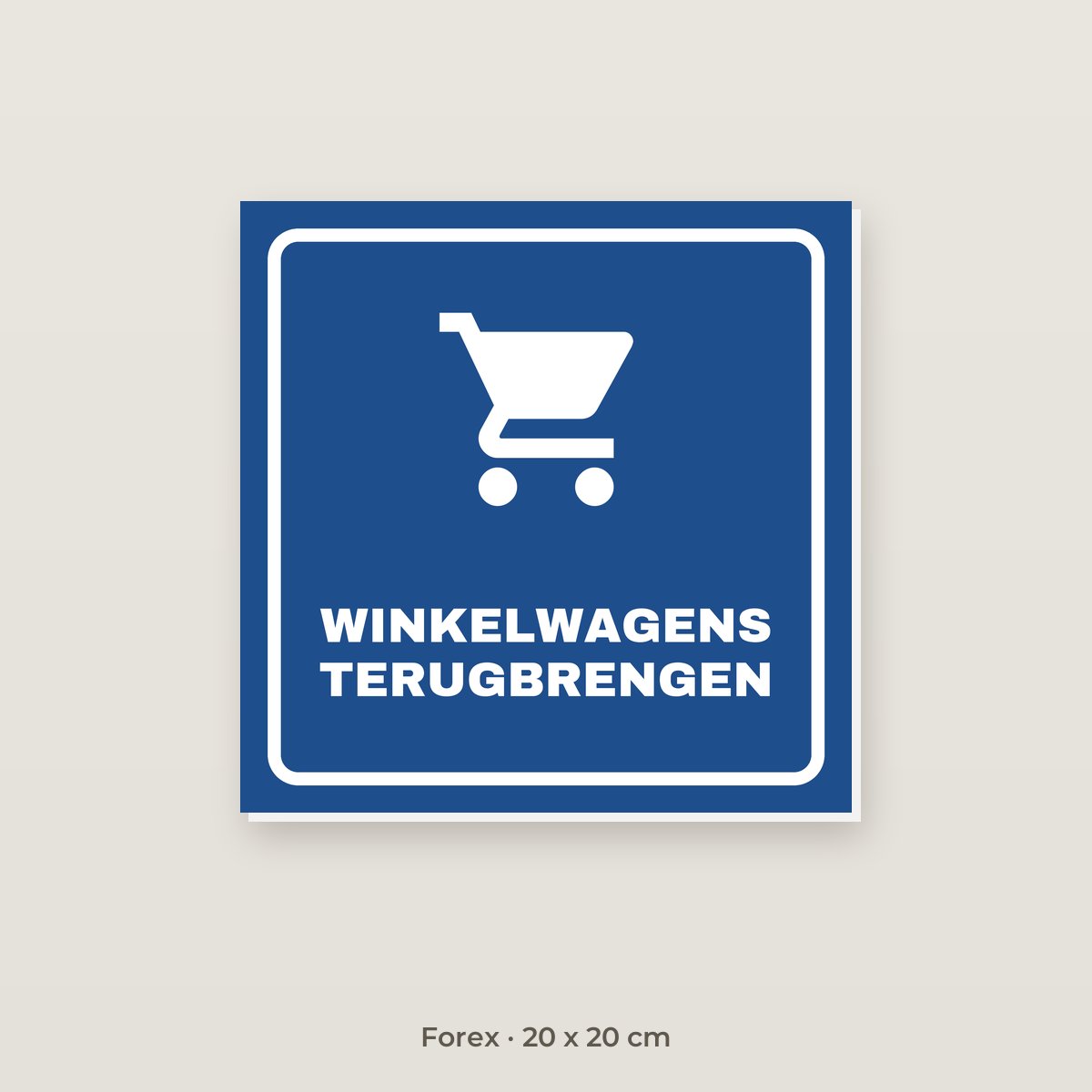 Bordje Winkelwagens terugbrengen - Forex 20 x 20 cm