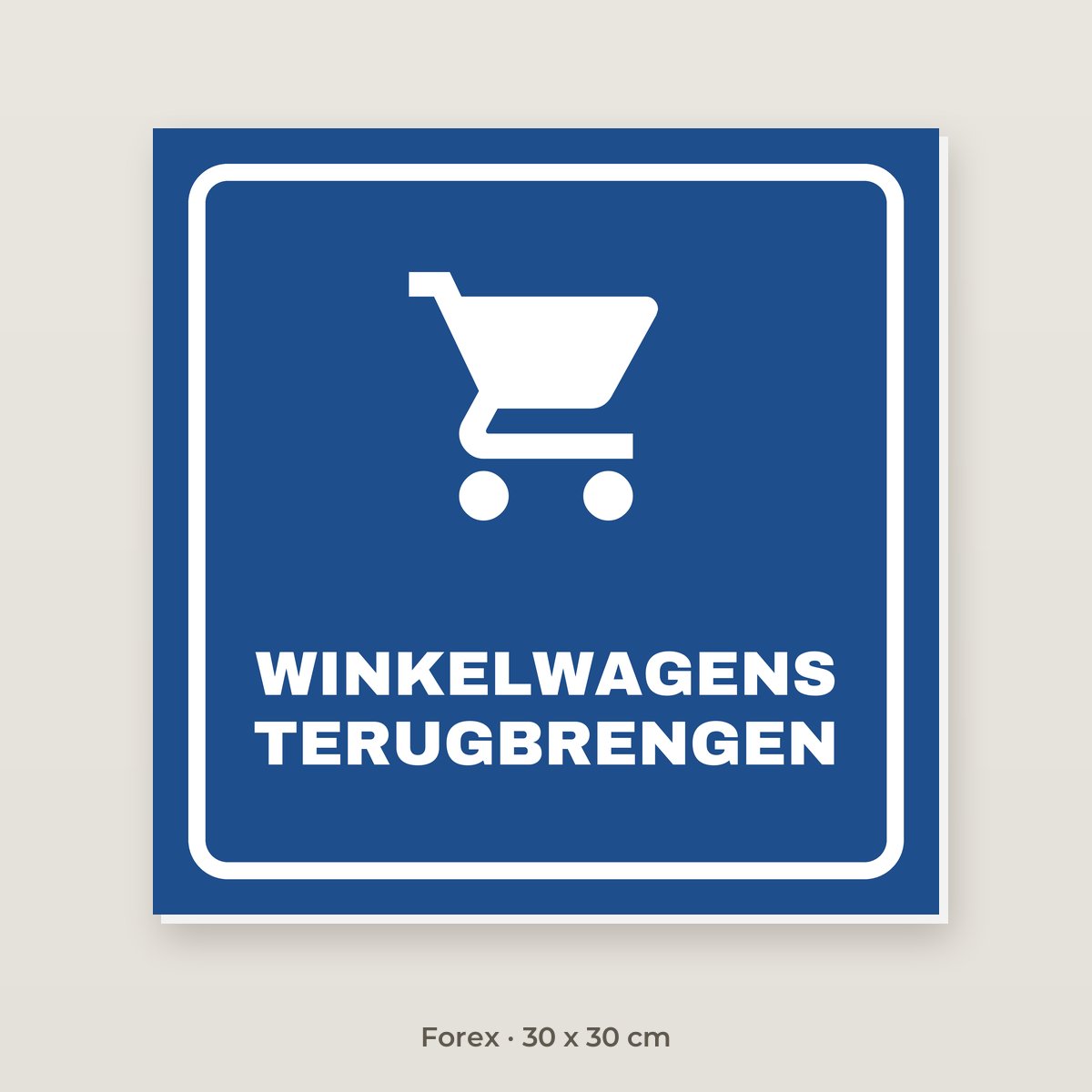 Bordje Winkelwagens terugbrengen - Forex 30 x 30 cm