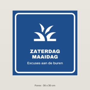 Bordje Zaterdag maaidag - Forex 30 x 30 cm
