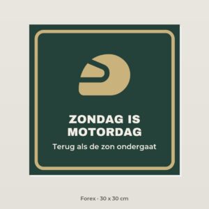 Bordje Zondag is motordag - Forex 30 x 30 cm