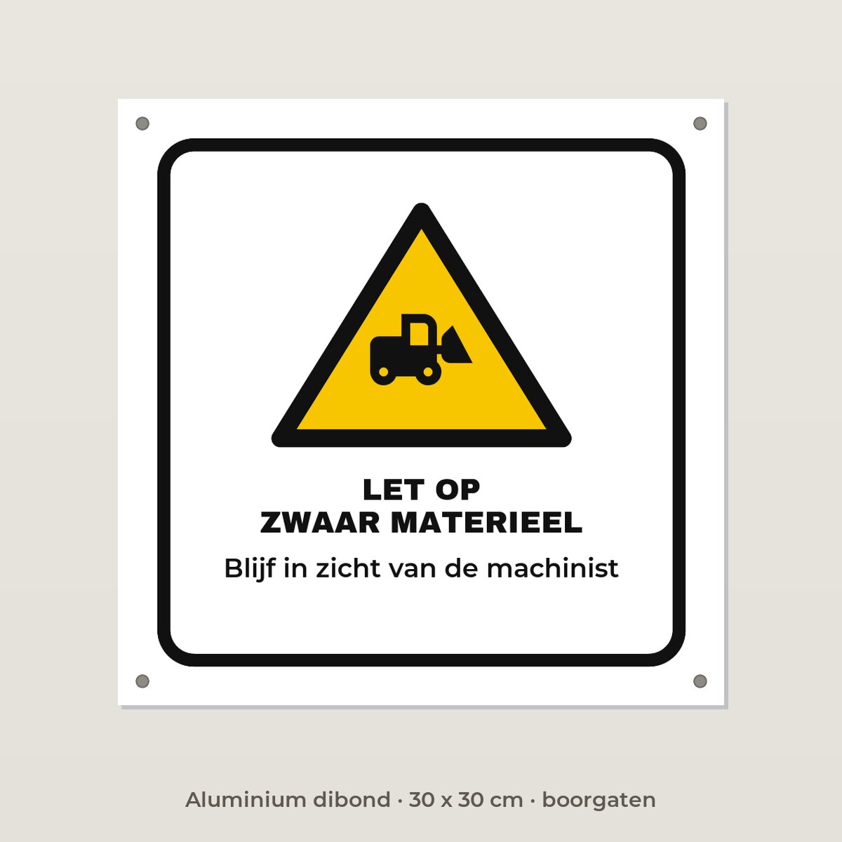 Bordje Zwaar materieel - Aluminium dibond 30 x 30 cm met boorgaten