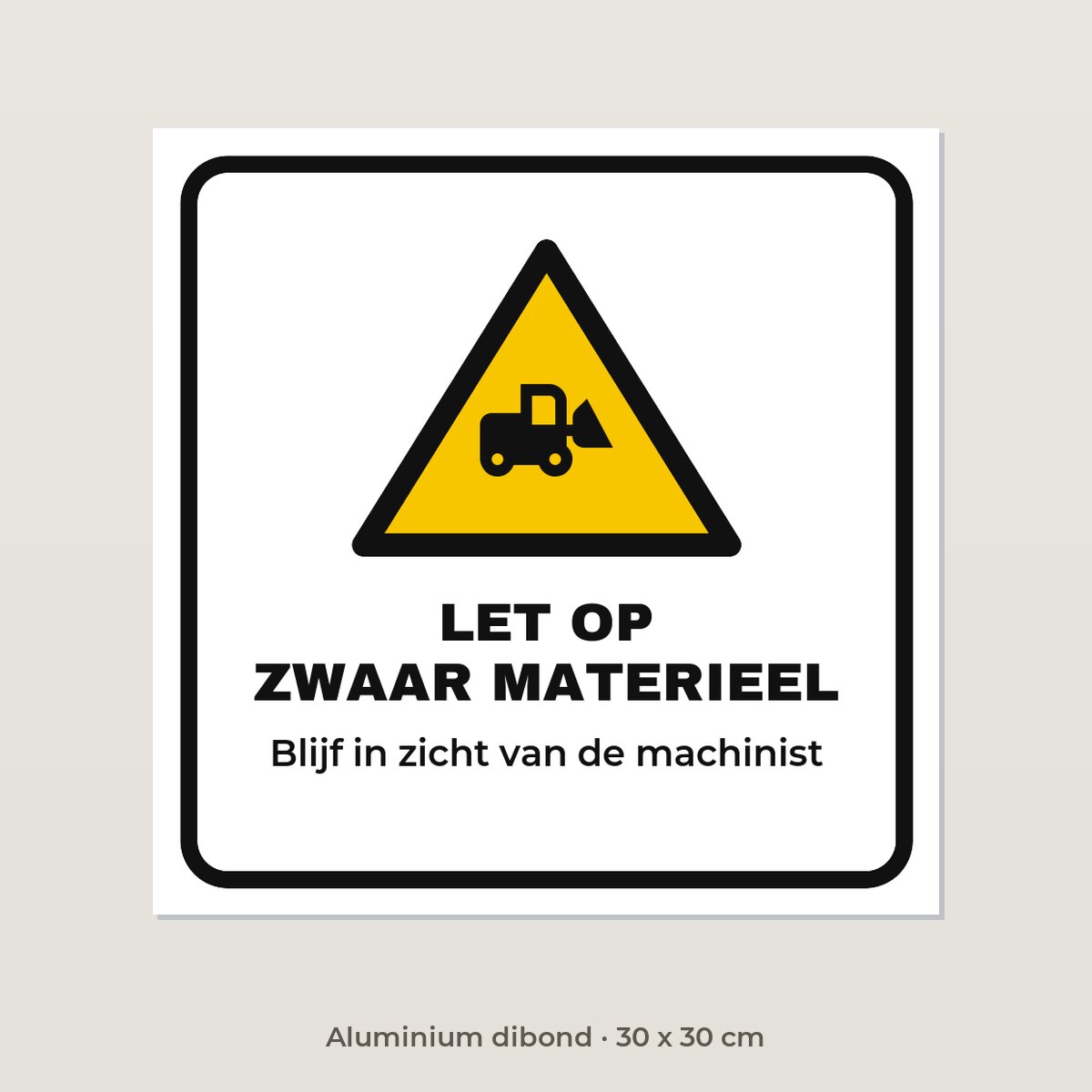 Bordje Zwaar materieel - Aluminium dibond 30 x 30 cm