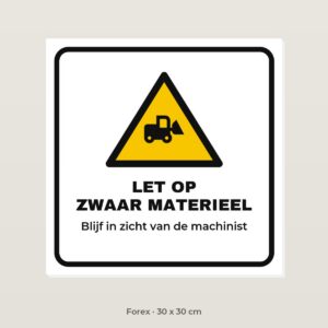 Bordje Zwaar materieel - Forex 30 x 30 cm