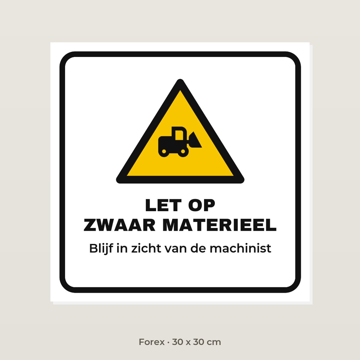 Bordje Zwaar materieel - Forex 30 x 30 cm